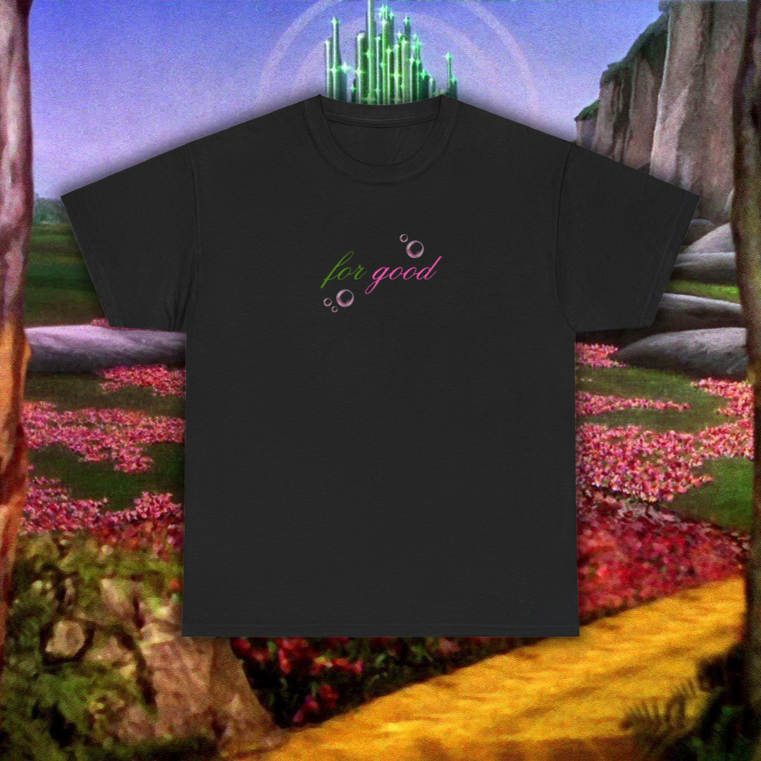 For Good T-Shirt