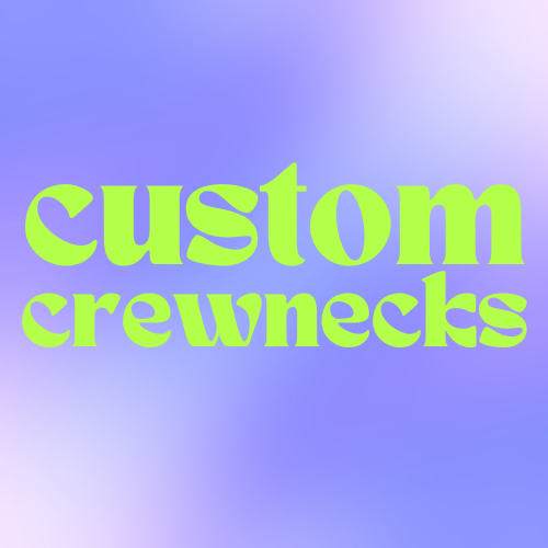 Custom Crewneck